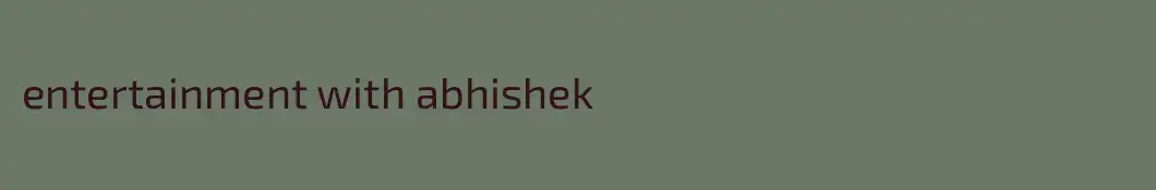 entertainment with abhishek